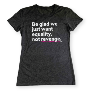 Fitted Be Glad We Just Want Equality, Not Revenge Shirt - Heather Grey